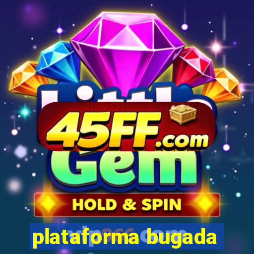 plataforma bugada